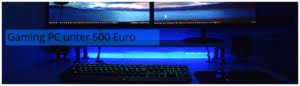 Gaming Computer bis 500 Euro